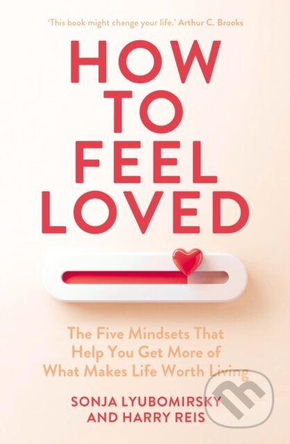 Kniha: How to Feel Loved (Harry Reis a Sonja Lyubomirsky). Cornerstone, 2026