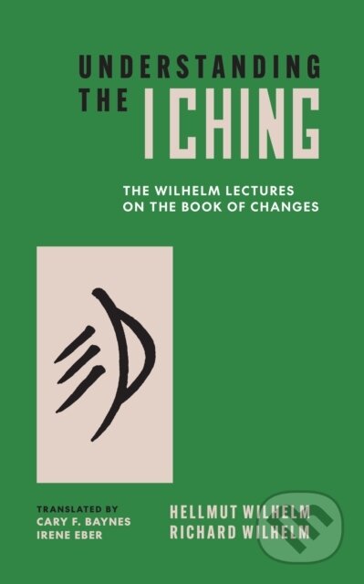 Kniha: Understanding the I Ching (Hellmut Wilhelm a Richard Wilhelm). Princeton University Press, 2026