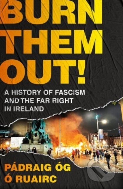 Kniha: Burn Them Out! (Pádraig Óg Ó Ruairc). Apollo, 2025