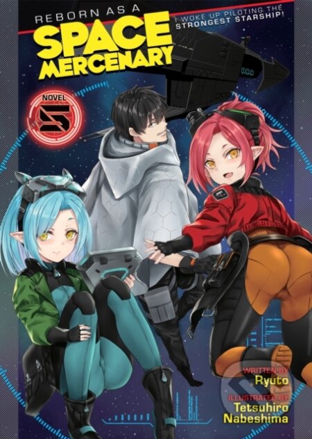 Kniha: Reborn as a Space Mercenary: I Woke Up Piloting the Strongest Starship! (Light Novel) Vol. 5 (Ryuto). Seven Seas, 2022