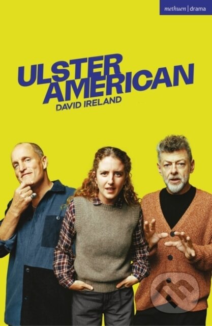 Kniha: Ulster American (David Ireland). Methuen Drama, 2023