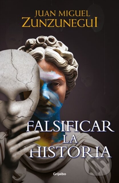 Kniha: Falsificar la historia / Falsifying History (Juan Miguel Zunzunegui). , 2023