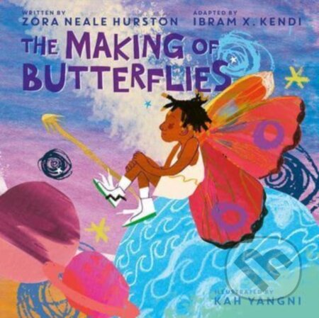 Kniha: The Making of Butterflies (Ibram X. Kendi a Zora Neale Hurston). HarperCollins, 2023