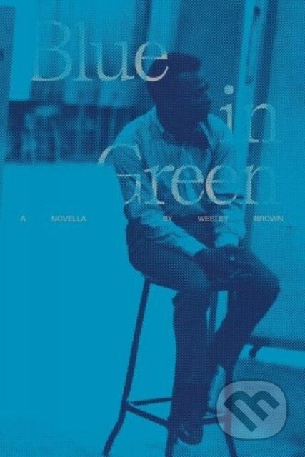 Kniha: Blue in Green (Wesley Brown). , 2022