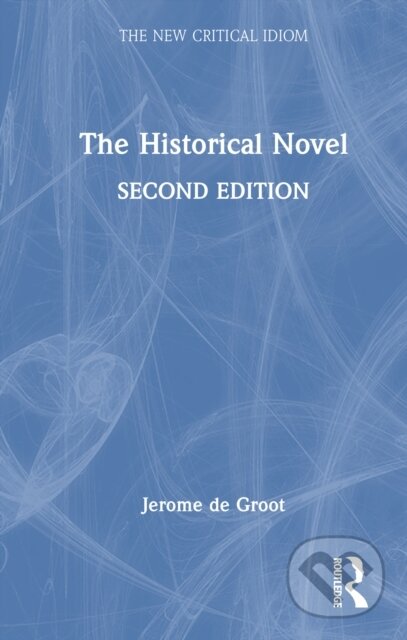 Kniha: The Historical Novel (Jerome de Groot). Routledge, 2026