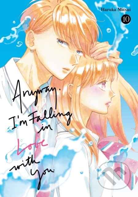 Kniha: Anyway, I''m Falling In Love With You. 10 (Haruka Mitsui). Kodansha Comics, 2026
