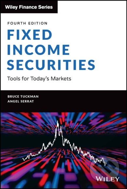 Kniha: Fixed Income Securities – Tools for Today's Markets, 4th Edition (Angel Serrat a Bruce Tuckman). John Wiley & Sons, 2022