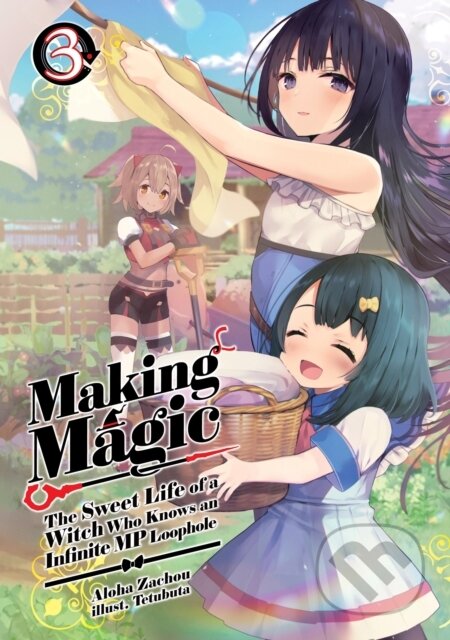 Kniha: Making Magic: The Sweet Life of a Witch Who Knows an Infinite MP Loophole: Volume 3 (Light Novel) (Aloha Zachou, Tetubuta a Emily Hemphill). J-Novel Club, 2026