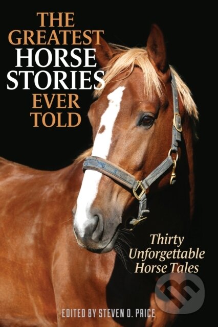 Kniha: Greatest Horse Stories Ever Told (Steven D. Price). Lyons Press, 2024