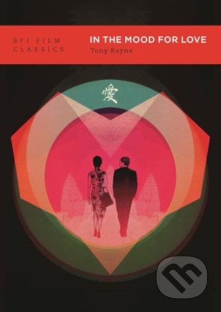 Kniha: In the Mood for Love (Huayang Nianhua) (Tony Rayns). , 2025