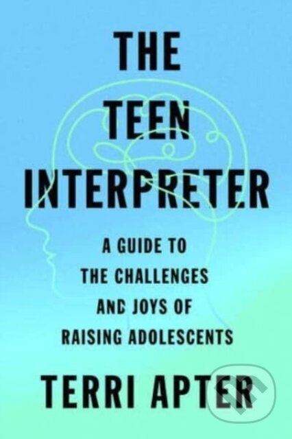 Kniha: The Teen Interpreter (Terri Apter). WW Norton & Co, 2022