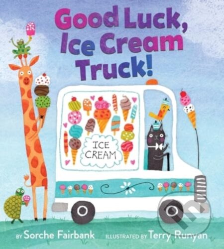 Kniha: Good Luck, Ice Cream Truck! (Sorche Fairbank). Greenwillow Books, 2025