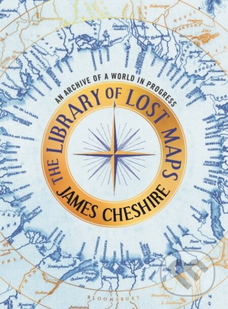 Kniha: The Library of Lost Maps (James Cheshire). Bloomsbury, 2025
