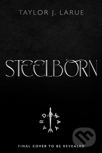 Kniha: Steelborn (Taylor J. LaRue). , 2026