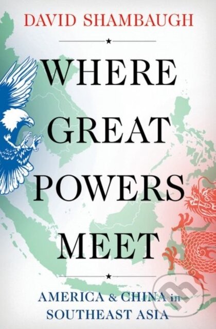 Kniha: Where Great Powers Meet (David Shambaugh). Oxford University Press, 2022