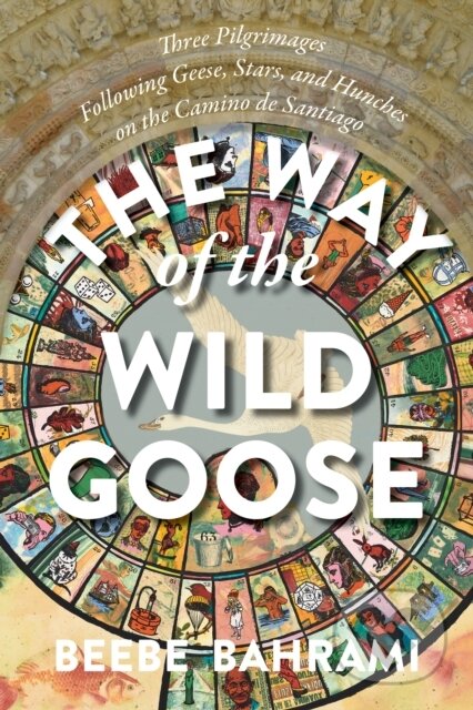 Kniha: The Way of the Wild Goose (Beebe Bahrami). , 2022