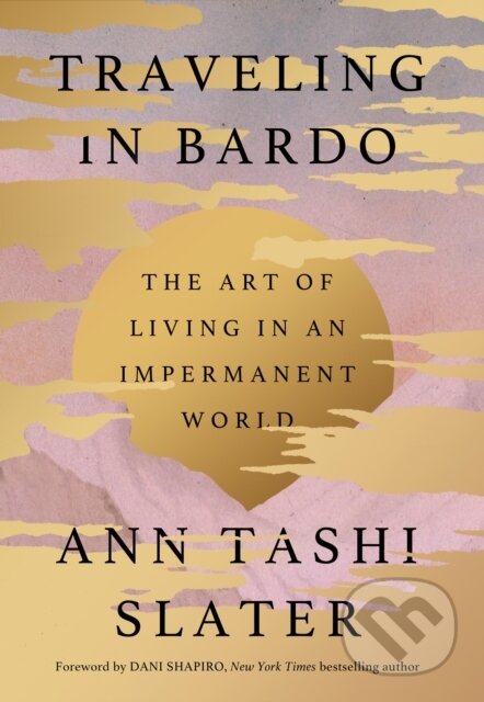 Kniha: Traveling in Bardo (Ann Tashi Slater). Da Capo, 2025