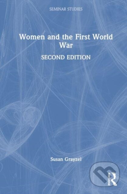 Kniha: Women and the First World War (Susan Grayzel). Routledge, 2023