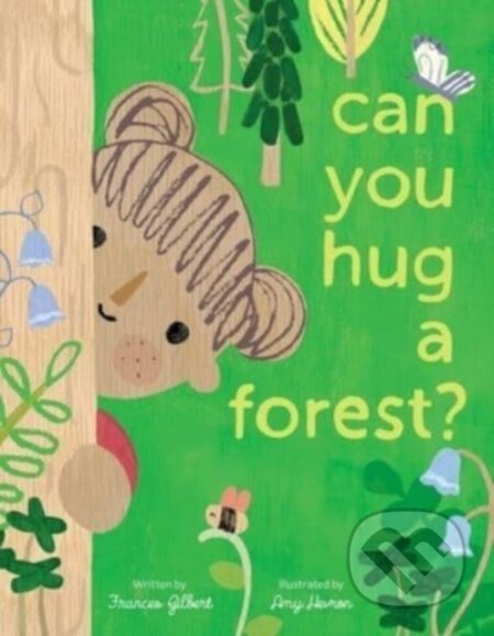 Kniha: Can You Hug a Forest? (Frances Gilbert). Beach Lane, 2023