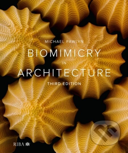 Kniha: Biomimicry in Architecture (Michael Pawlyn). RIBA Publishing, 2025