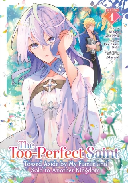 Kniha: The Too-Perfect Saint: Tossed Aside by My Fiancé and Sold to Another Kingdom (Manga) Vol. 1 (Fuyutsuki Koki). Seven Seas, 2025