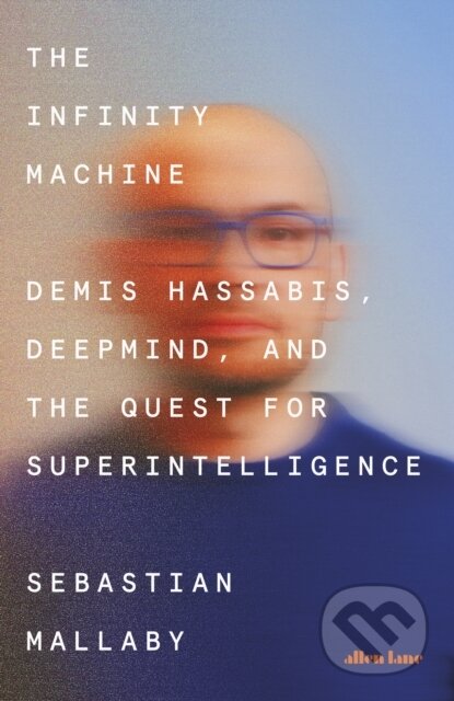 Kniha: The Infinity Machine (Sebastian Mallaby). Allen Lane, 2026