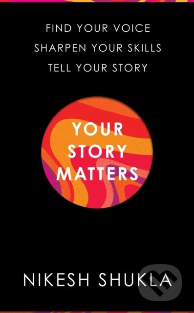 Kniha: Your Story Matters (Nikesh Shukla). Bluebird, 2022