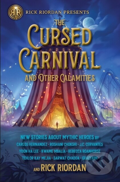 Kniha: Cursed Carnival and Other Calamities, The (J. C. Cervantes, Rick Riordan a Roshani Chokshi). Rick Riordan Presents, 2023