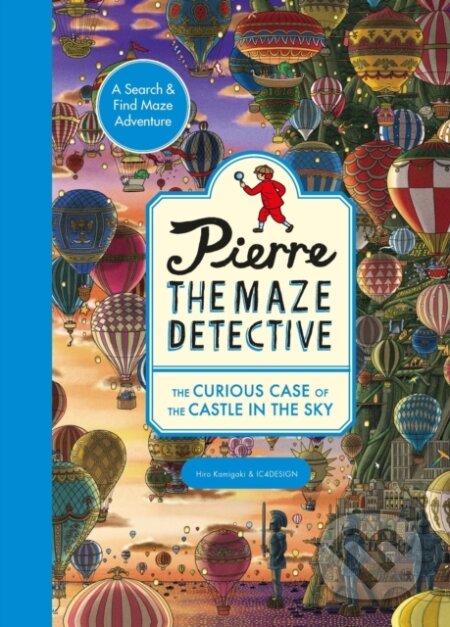 Kniha: Pierre the Maze Detective: The Curious Case of the Castle in the Sky (Hiro Kamigaki a IC4DESIGN). Laurence King Publishing, 2024