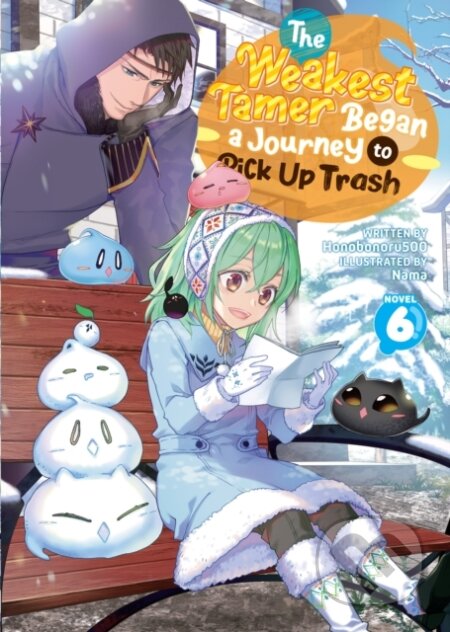 Kniha: The Weakest Tamer Began a Journey to Pick Up Trash (Light Novel) Vol. 6 (Honobonoru500). Airship, 2024