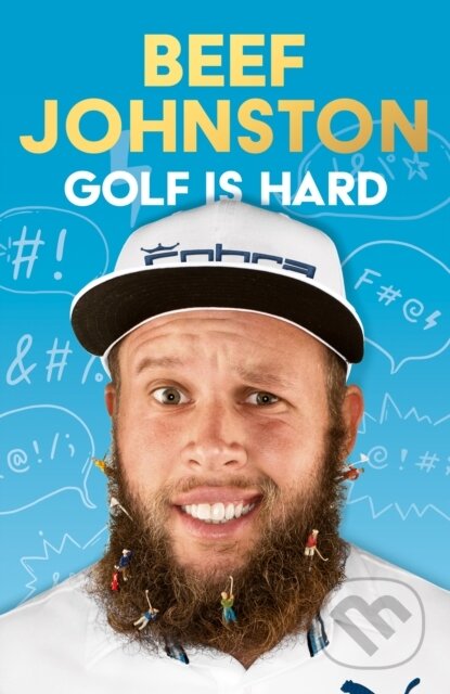 Kniha: Golf Is Hard (Andrew ‘Beef’ Johnston). HarperCollins, 2024