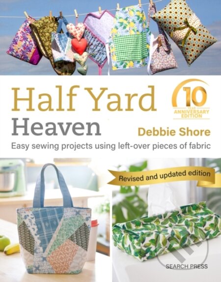 Kniha: Half Yard Heaven – 10 year anniversary edition (Debbie Shore). Search Press, 2024