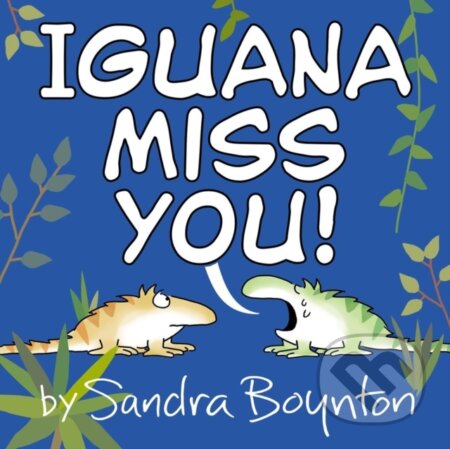 Kniha: Iguana Miss You! (Sandra Boynton). Little, Brown Young Readers, 2026