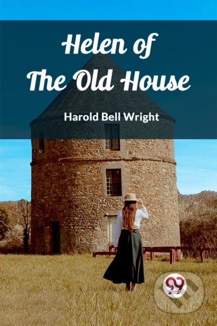 Kniha: Helen of the Old House (Edition2023) (Harold Bell Wright). , 2024