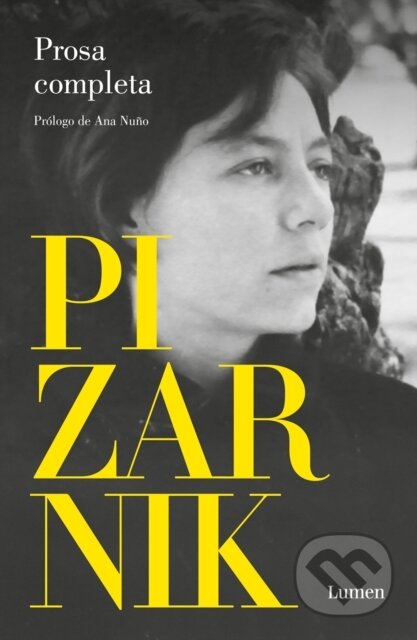 Kniha: Alejandra Pizarnik Prosa completa / Alejandra Pizarnik Complete Prose (Pizarnik Alejandra). Lumeni, 2025