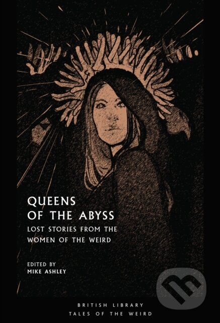 Kniha: Queens of the Abyss (Mike Ashley). British Library, 2020
