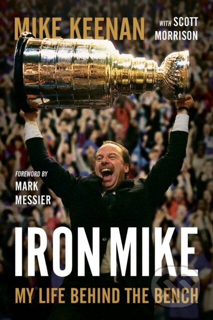 Kniha: Iron Mike (Mike Keenan a Scott Morrison). Prentice Hall, 2024