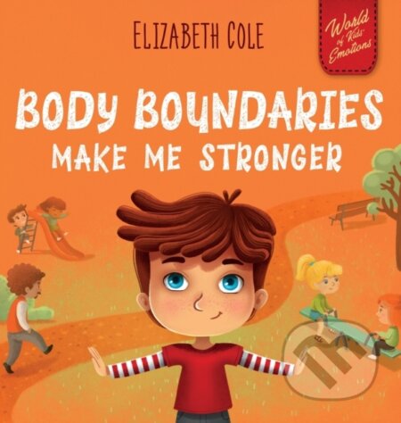 Kniha: Body Boundaries Make Me Stronger (Elizabeth Cole). , 2025