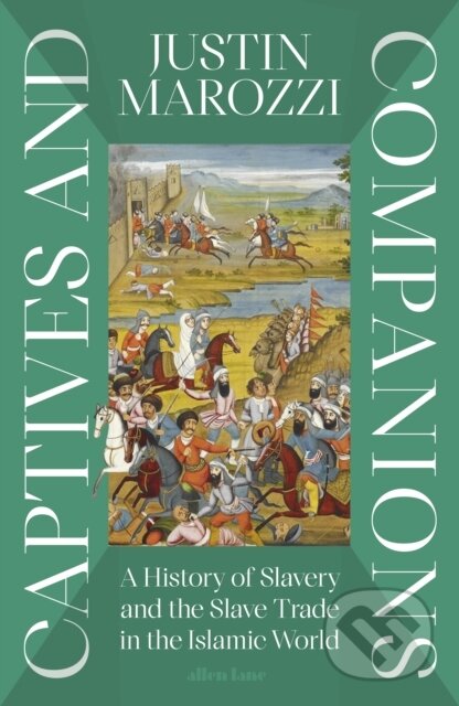Kniha: Captives and Companions (Justin Marozzi). Allen Lane, 2025