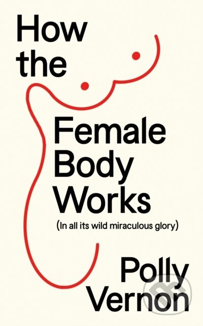 Kniha: How the Female Body Works (Polly Vernon). New River Books, 2025