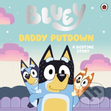 Kniha: Bluey: Daddy Putdown (Bluey). Ladybird Books, 2022