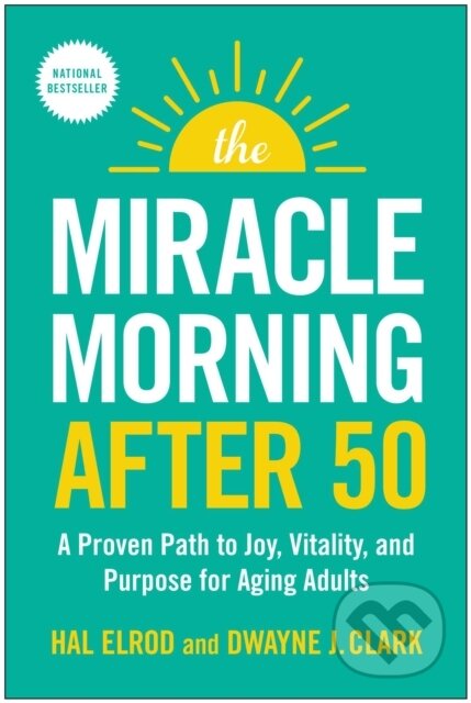 Kniha: The Miracle Morning After 50 (Dwayne J. Clark a Hal Elrod). BenBella Books, 2025
