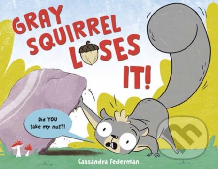 Kniha: Gray Squirrel Loses It! (Cassandra Federman). , 2025