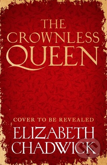 Kniha: The Crownless Queen (Elizabeth Chadwick). Sphere, 2026