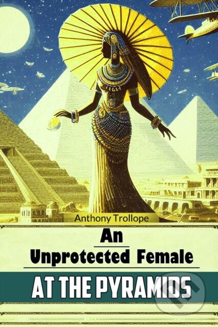 Kniha: An Unprotected Female at the Pyramids (Edition2024) (Anthony Trollope). , 2024