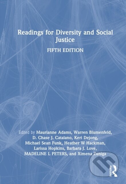 Kniha: Readings for Diversity and Social Justice (Barbara J. Love, Ximena Zuniga, Warren J. Blumenfeld, Michael Funk, Maurianne Adams, Madeline L. Peters, Larissa E. Hopkins, Keri DeJong, Heather W. Hackman a D. Chase J. Catalano). Routledge, 2026