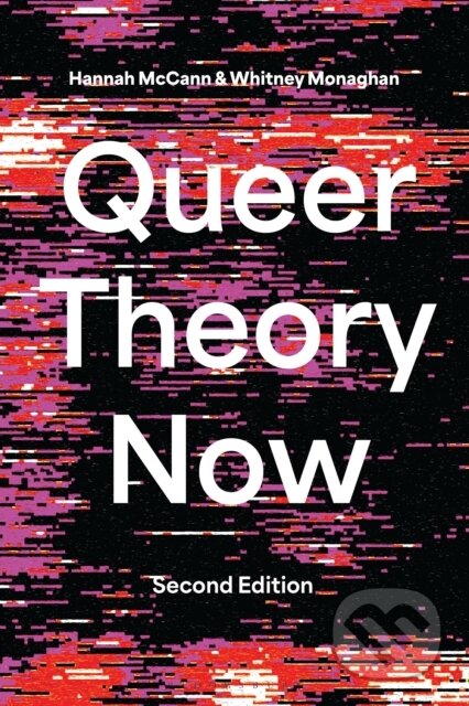 Kniha: Queer Theory Now (Hannah McCann a Whitney Monaghan). Bloomsbury, 2026