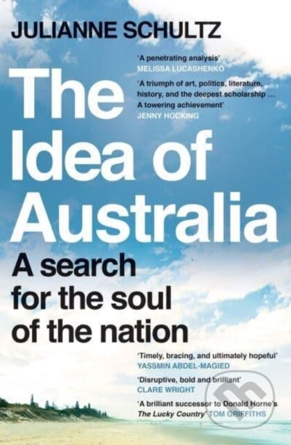 Kniha: The Idea of Australia (Julianne Schultz). Allen and Unwin, 2022