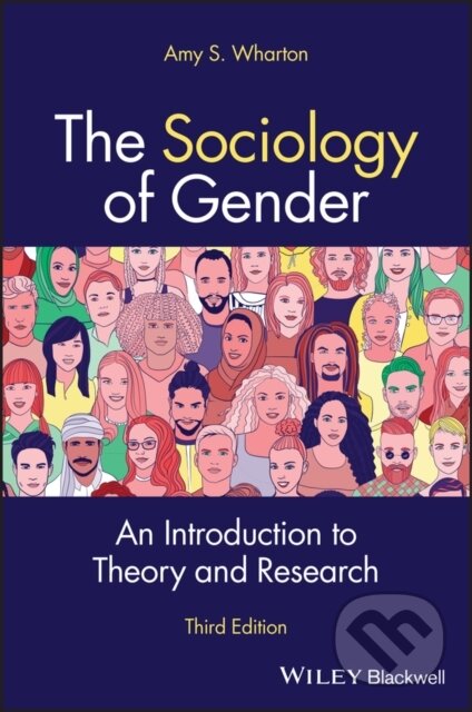 Kniha: The Sociology of Gender: An Introduction to Theory and Research, 3rd Edition (Amy S. Wharton). John Wiley & Sons, 2026