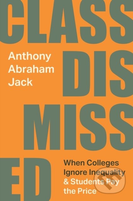 Kniha: Class Dismissed (Anthony Abraham Jack). Princeton University Press, 2026